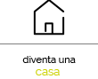 Diventa Casa